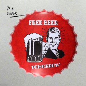 DL-Free Beer Tomorrow Bar Bottle Caps Metal Wall Art Antique Old Plate Decor   232860991706